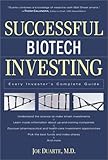 Successful Biotech Investing: Every Investor's Complete Guide