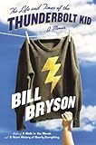 The Life and Times of the Thunderbolt Kid: A Memoir, Bill Bryson, 0385661614