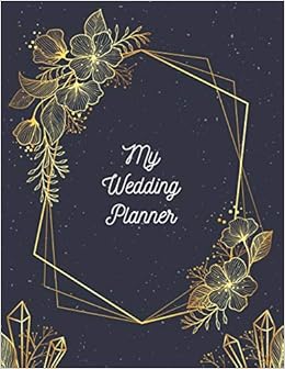 My Wedding Planner: ~ Wedding Reception Planning Journals and Notebooks with Timeline Pages and Budget Planner (Gold Dust Edition) My Wedding Planner: ~ Wedding Reception Planning Journals and Notebooks with Timeline Pages and Budget Planner (Gold Dust Edition)