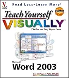 Teach Yourself VISUALLY Word 2003 (Visual Read Less, Learn More) by Ruth Maran