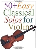 50+ Easy Classical Solos for Violin 50+ Easy Classical Solos for Violin