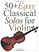 50+ Easy Classical Solos for Violin