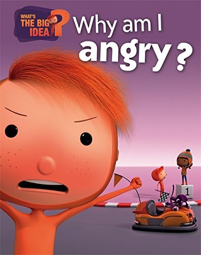 What's The Big Idea?: Why Am I Angry? Hardcover โ Illustrated, 10 Mar. 2016