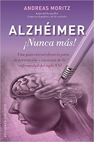 Amazon Com Alzheimer Nunca Mas Salud Y Vida Natural Spanish Edition 9788491111108 Moritz Andreas Delgado Sanchez Joana Books