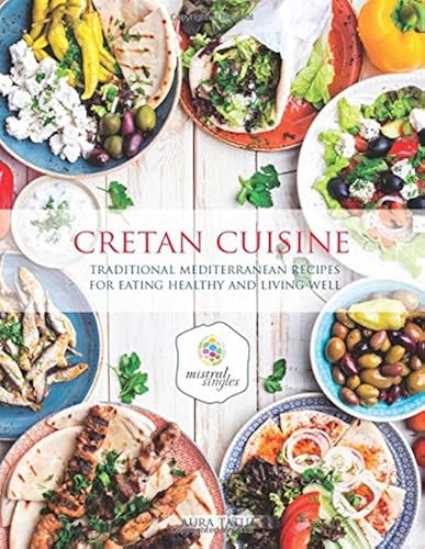 Download Cretan Cuisine: Traditional Mediterranean Recipes For Eating Healthy and Living Well PDF