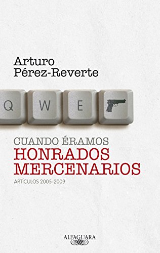 Cuando éramos honrados mercenarios (2005-2009) (Spanish Edition)
