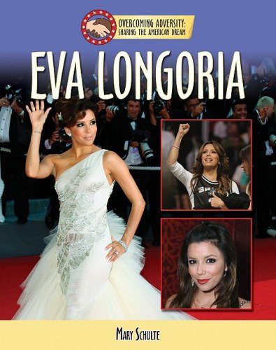 Eva Longoria (Overcoming Adversity: Sharing the American Dream (Library)) by Mary Schulte