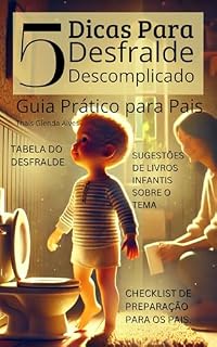 Livro 5 Dicas Para Desfralde Descomplicado : Guia Prático para Pais (Pais em Ação Livro 2)