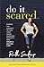 Do It Scared: Finding the Courage to Face Your Fears, Overcome Adversity, and Create a Life You Love - Book by Ruth Soukup