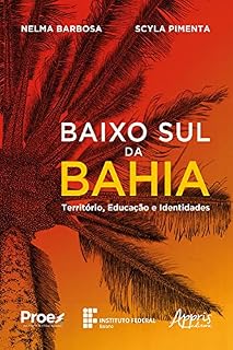 Livro Baixo Sul da Bahia Território, Educação e Identidades