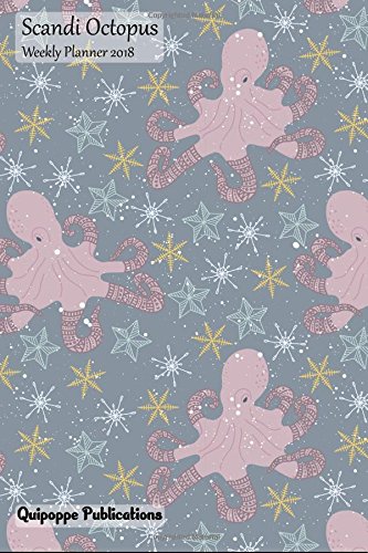 [E.B.O.O.K] Scandi Octopus Weekly Planner 2018: Calendar Schedule Organizer Appointment Book, Scandi Octopus Cov<br />P.D.F