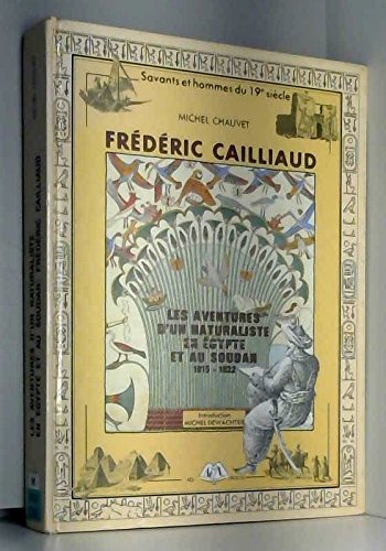Frederic Caillaud Les Aventures Daƒae A Aƒa Aƒae Aƒ A A Aƒae A Aƒ A A Aƒae Aƒ A A Tmun Naturaliste En Egypt Et Au Soudan 1815 12 Italian Edition Chauvet Michel Amazon Com Books