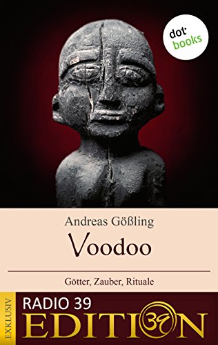 Voodoo - Götter, Zauber, Rituale: Exklusiv: Radio-39-Edition (German Edition)