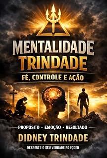 Livro Mentalidade Trindade: Fé, Controle e Ação para Sair da Estagnação e Construir Resultados Reais