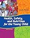Health,Safety+Nutrition F/Young Child
