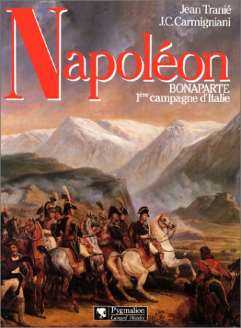Napoléon Bonaparte: La Première Campagne D'Italie, 1796-1797 (French Edition)