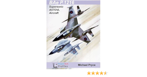 Bae P 1216 Supersonic Astovl Aircraft Projecttech Profiles Pryce Michael Amazon Com Books