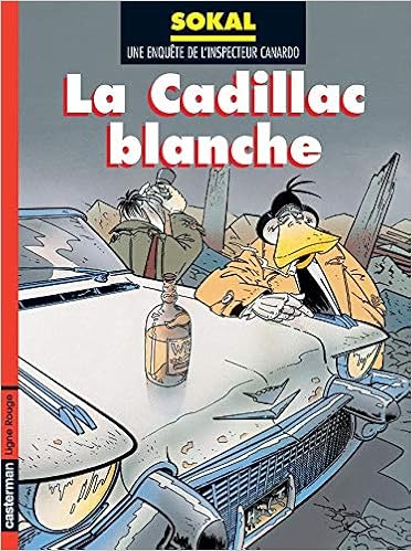 La Cadillac Blanche Canardo Canardo 6 French Edition Sokal Benoit Sokal Benoit Sokal Benoit 9782203335349 Amazon Com Books