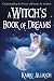 A Witch's Book of Dreams: Understanding the Power of Dreams and Symbols by Karri Ann Allrich