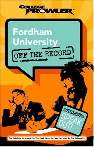 Fordham University: Off the Record (College Prowler) (College Prowler: Fordham University Off the Record)