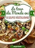 Image de Le tour du monde en 10 soupes végétaliennes (Cuisinez végétalien t. 2) (French Edition)
