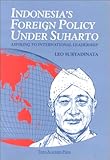 Indonesia's Foreign Policy under Suharto : Aspiring to International Leadership, Suryadinata, Leo, 9812100822