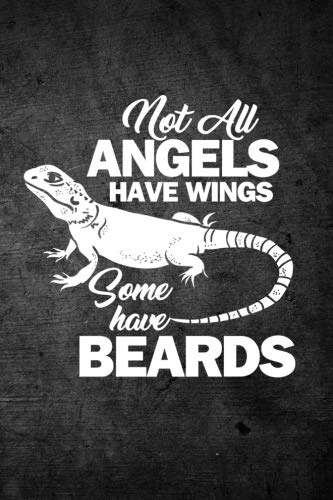 Not All Angels Have Wings Some Have Beards: Funny Reptile Journal For Bearded Dragon Pet Owners: Blank Lined Notebook For Herping To Write Notes & Writing by Rusty Tags Journals