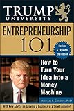 Trump University Entrepreneurship 101: How to Turn Your Idea into a Money Machine