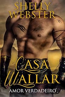 Livro Casa Wallar - Amor Verdadeiro (Saga Wallar Livro 2)