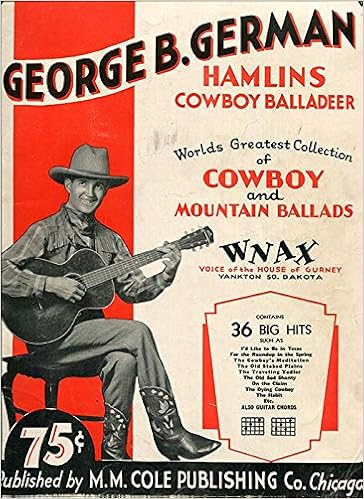 George B German Hamlins Cowboy Balladeer World S Greatest Collection Of Cowboy And Mountain Ballads George B German Amazon Com Books George B German Hamlins Cowboy Balladeer World S Greatest Collection Of Cowboy And Mountain Ballads George B German Amazon Com Books