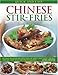 Quick and Easy Chinese Stir-Fries: 60 Fast, Healthy Recipes Full of Spice and Taste, Shown Step by Step with 300 Photographs