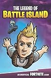 The Legend of Battle Island: An Unofficial Fortnite Story