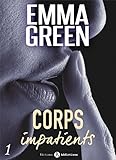Corps impatients - 1 (French Edition) by Emma M. Green