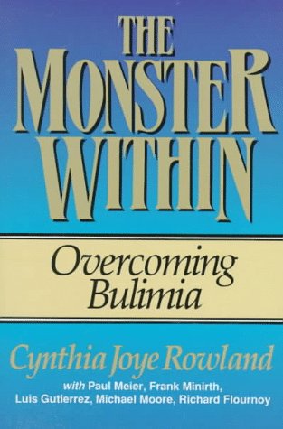 The Monster Within: Overcoming Bulimia by Cynthia Rowland