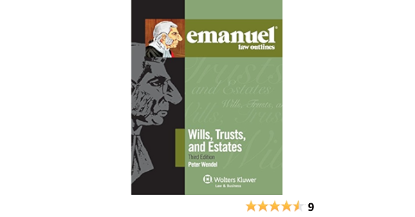 Emanuel Law Outlines Wills Trusts Estates Third Edition Peter Wendel 9781454809166 Books Emanuel Law Outlines Wills Trusts Estates Third Edition Peter Wendel 9781454809166 Books