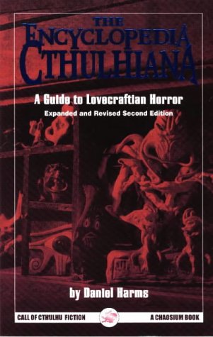 The Encyclopedia Cthulhiana: A Guide to Lovecraftian Horror (Call of Cthulhu Fiction) by Daniel Harms