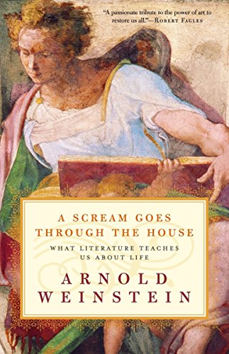 A Scream Goes Through the House: What Literature Teaches Us About Life A Scream Goes Through the House: What Literature Teaches Us About Life
