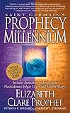 Saint Germain's Prophecy for the New Millennium: Includes Dramatic Prophecies from Nostradamus, Edga by Elizabeth Clare Prophet