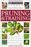 Pruning and Training (Eyewitness Garden Handbooks) by 