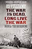 The War is Dead, Long Live the War: Bosnia: the Reckoning