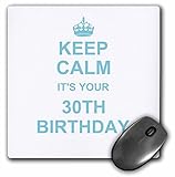 3dRose 8 x 8 x 0 25 Inches Keep Calm its Your 30th