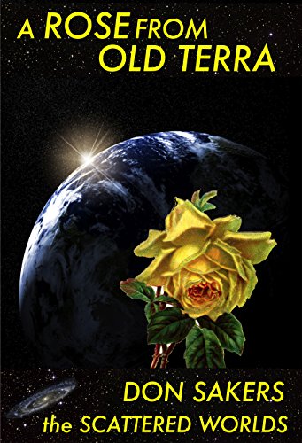A Rose From Old Terra (Scattered Worlds Book 7) by Don Sakers