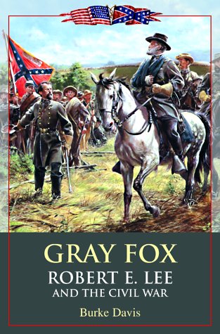 Gray Fox: Robert E. Lee and the Civil War