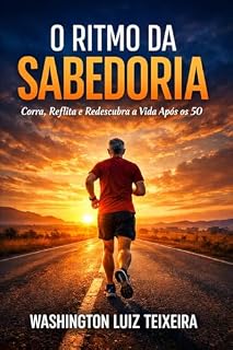 Livro O Ritmo da Sabedoria: Corra, reflita e redescubra a vida após os 50 anos