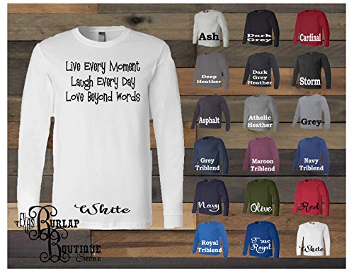 Handmade Shirt ~ Custom Family Tees ~ Live every Moment Laugh Every day Love beyond Words ~ Jersey Long Sleeve Tee ~ T-shirt ~ Life Quote ~ Fun Apparel ~ Size XS - 5XL