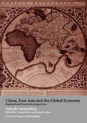 China, East Asia and the Global Economy: Regional and Historical Perspectives (Asia's Transformations/Critical Asian Scholarship)