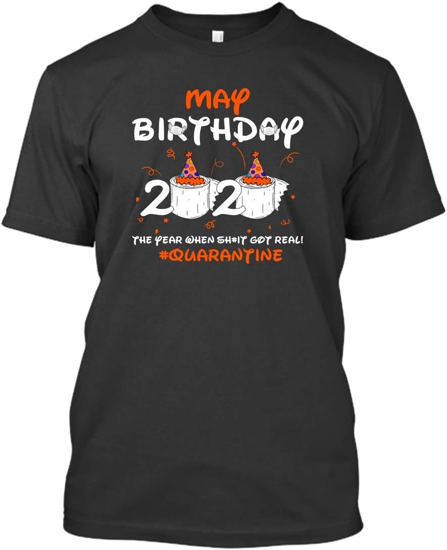 May Birthday 2020 The Year When Sht Got Real Quarantine Funny The One Where I was Quarantined #Birthday Quarantine T Shirt