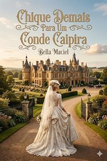 Livro Chique Demais Para Um Conde Caipira : Eles não tem nada em comum, exceto um contrato de casamento (Os Dévini)