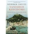 Vanished Kingdoms: The Rise and Fall of States and Nations