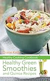 Healthy Cooking Cookbook: Healthy Green Smoothies and Quinoa Recipes by Diane Kelly